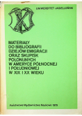 Materiały do bibliografii dziejów emigracji oraz skupisk polonijnych w Ameryce Północnej i Południowej w XIX i XX wieku