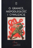 O granice, niepodległość i cywilizację