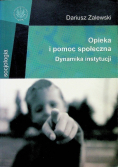 Opieka i pomoc społeczna Dynamika instytucji