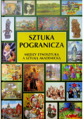 Sztuka pogranicza między etnosztuką a sztuką akademicką