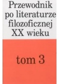 Przewodnik po literaturze filozoficznej XX wieku Tom 3