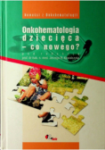 Onkohematologia dziecięca co nowego