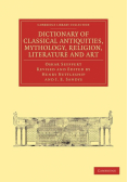 Dictionary of Classical Antiquities, Mythology, Religion, Literature and Art