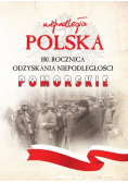 Niepodległa Polska 100 Rocznica Odzyskania Niepodległości Pomorskie