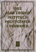 Idee jako źródło instytucji politycznych i prawnych