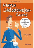Nazywam się Maria Skłodowska Curie