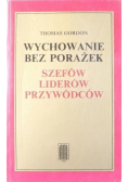 Wychowanie bez porażek szefów liderów przywódców