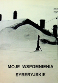 Moje wspomnienia Syberyjskie