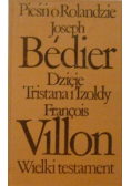 Pieśń o Rolandzie Dzieje Tristana i Izoldy Wielki testament