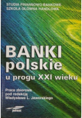 Banki polskie u progu XXI wieku