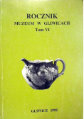 Rocznik muzeum w Gliwicach Tom VI