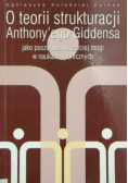 O teorii strukturacji Anthony'ego Giddensa