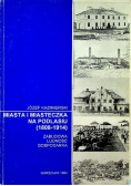 Miasta i miasteczka na Podlasiu (1808-1914)