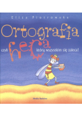 Ortografia czyli heca, którą wszystkim się zaleca!