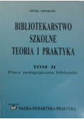 Bibliotekarstwo szkolne teoria i praktyka  2 tom