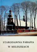 Starodawna parafia w Mileszkach