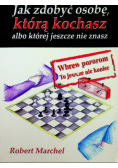 Jak zdobyć osobę którą kochasz albo której jeszcze nie znasz