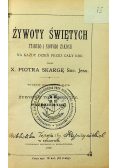 Żywoty świętych starego i nowego zakonu na każdy dzień przez cały rok 1899 r.