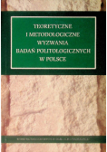 Teoretyczne i metodologiczne wyzwania badań politologicznych w Polsce