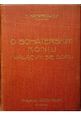 O bohaterskim koniu i walącym się domu 1906r.