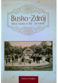 Busko zdrój dzieje miasta w XIX XX wieku