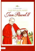 Nasz przyjaciel Papież Jan Paweł II