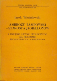 Ambroży Pampowski starosta Jagiellonów
