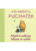 Po prostu Puchatek Myśl i odkryj misia w sobie