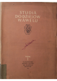 Studia do dziejów Wawelu tom I