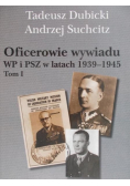 Oficerowie wywiadu WP i PSZ w latach 1939 1945 Tom I