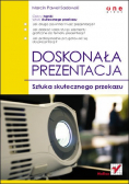 Doskonała prezentacja Sztuka skutecznego przekazu