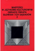 Wartości w językowo-kulturowym obrazie świata Tom 2