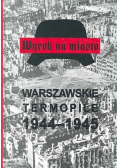 Wyrok na miasto Warszawskie termopile 1944  1945