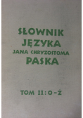 Słownik języka Jana Chryzostoma Paska Tom II O - Ż