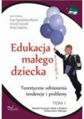 Edukacja małego dziecka Tom 1. Teoretyczne odniesienia, tendencje i problemy