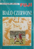Encyklopedia piłkarska FUJI Biało  Czerwoni
