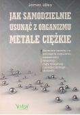 Jak samodzielnie usunąć z organizmu metale ciężkie