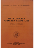 Metropolita Andrzej Szeptycki Studia i materiały