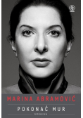 Marina Abramović Pokonać mur Wspomnienia