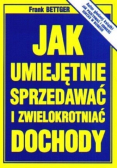Jak umiejętnie sprzedawać i zwielokrotniać dochody