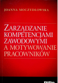 Zarządzanie kompetencjami zawodowymi a motywowanie pracowników