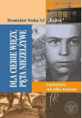 Dla Ciebie więzy pęta niezelżywe