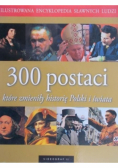 300 postaci które zmieniły historię Polski i świata