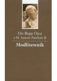 Do Boga Ojca z błogosławionym Janem Pawłem II Modlitewnik