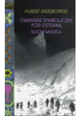 Cmentarz Symboliczny pod Osterwą Duchy miejsca