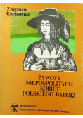 Żywoty niepospolitych kobiet polskiego baroku