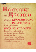 Roczniki czyli kroniki sławnego Królestwa Polskiego Księga I i II