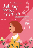 Jak się pozbyć Termita Czyli jak przestałam tworzyć śmietniki myślowe w głowie