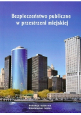 Bezpieczeństwo publiczne w przestrzeni miejskiej