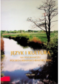 Język i kultura na pograniczu polsko - ukraińsko - białoruskim